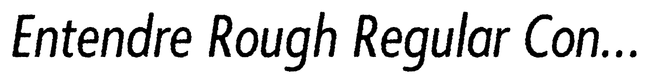 Entendre Rough Regular Condensed Italic
